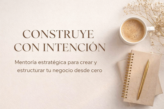 Construye con Intención – Programa de Estructuración de Negocio